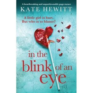 In the Blink of an Eye: A heartbreaking and unputdownable page-turner -- Kate He